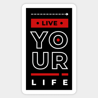 LIVE YOUR LIFE Sticker